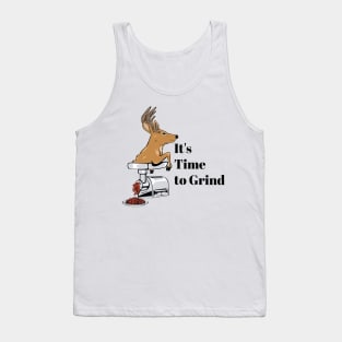 Time to Grind, Deer! Tank Top